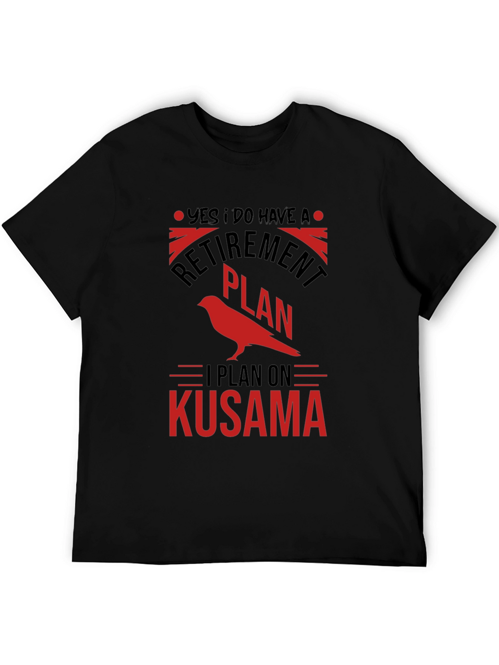 Retirement Plan Kusama T-Shirt