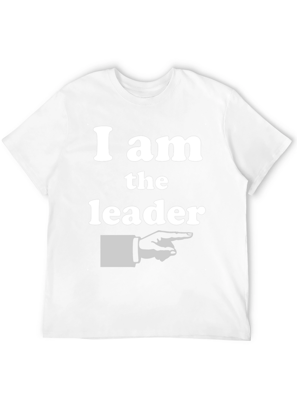 I am the Leader T-Shirt