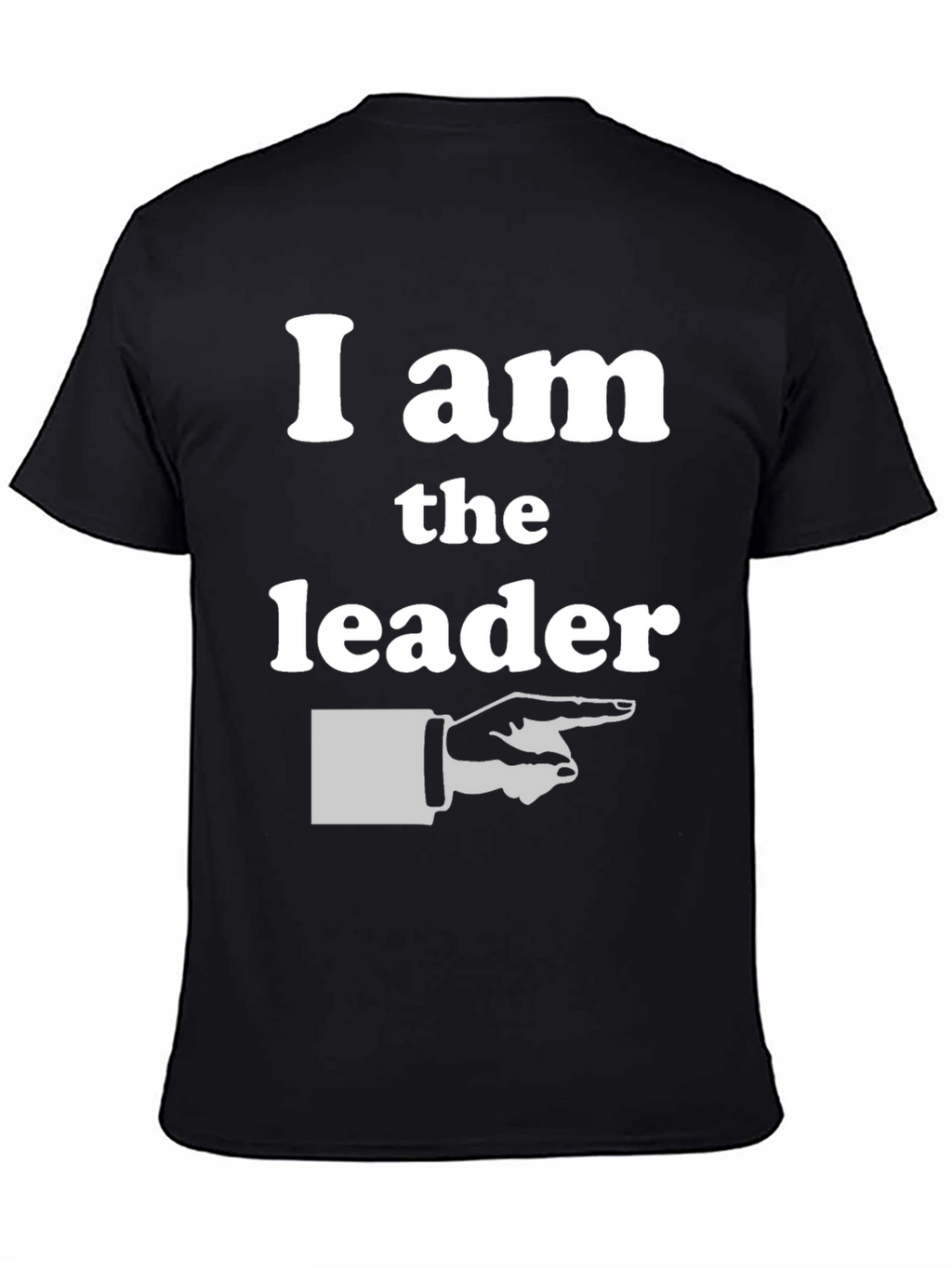 I am the Leader T-Shirt