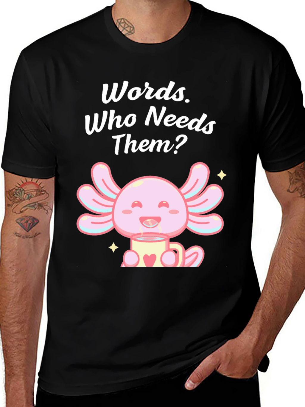 Words? Who Needs Them? Axolotl T-Shirt