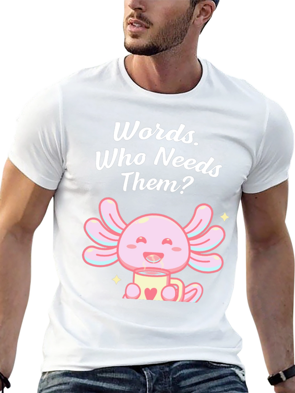 Words? Who Needs Them? Axolotl T-Shirt