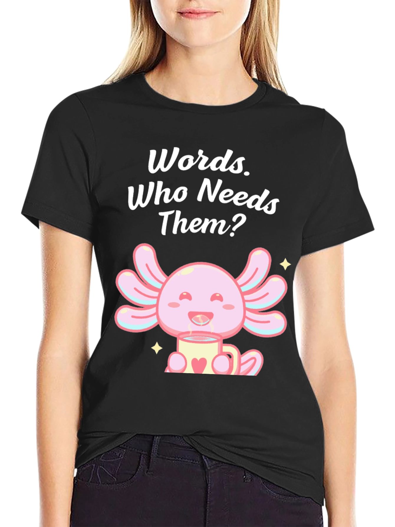 Words? Who Needs Them? Axolotl T-Shirt