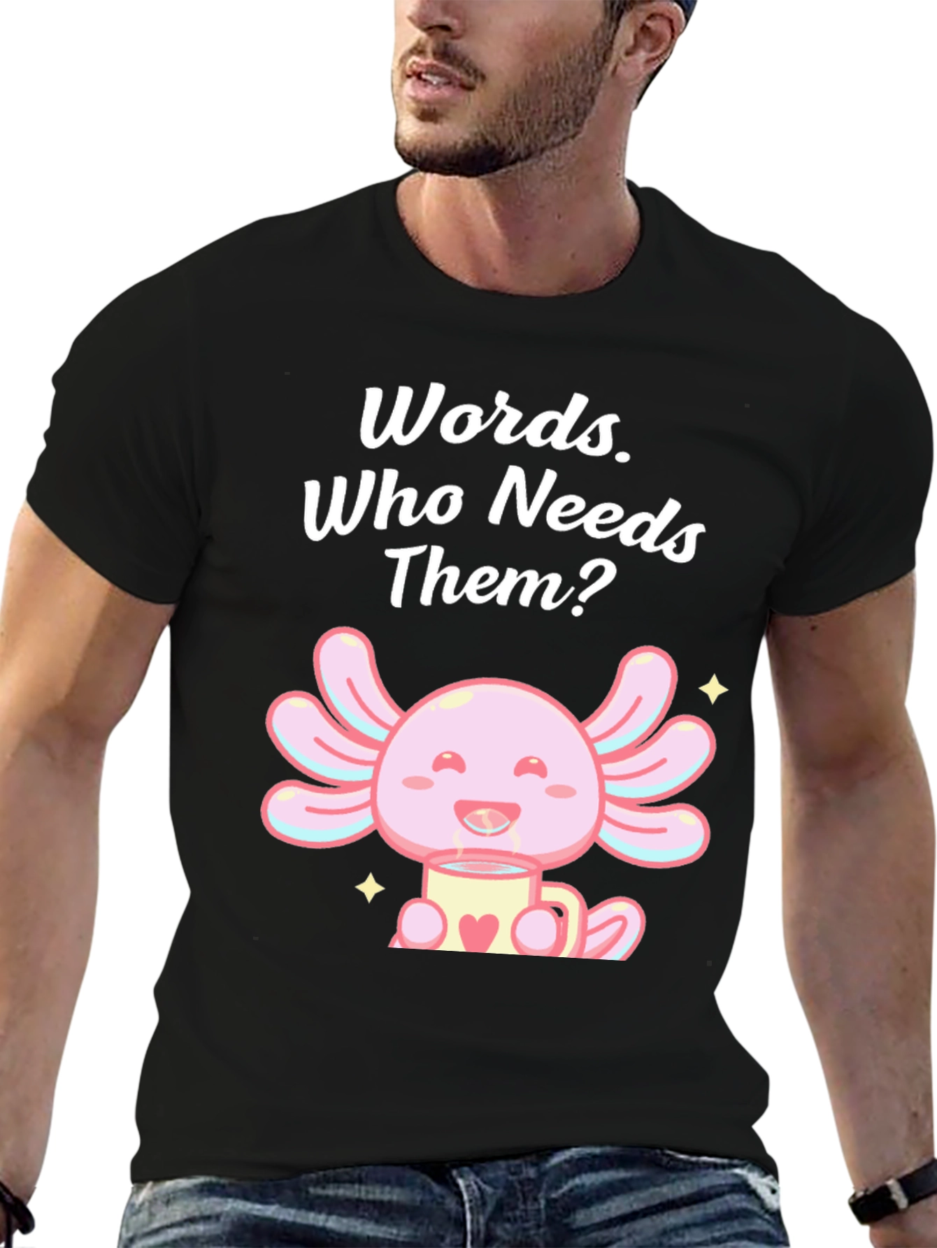 Words? Who Needs Them? Axolotl T-Shirt