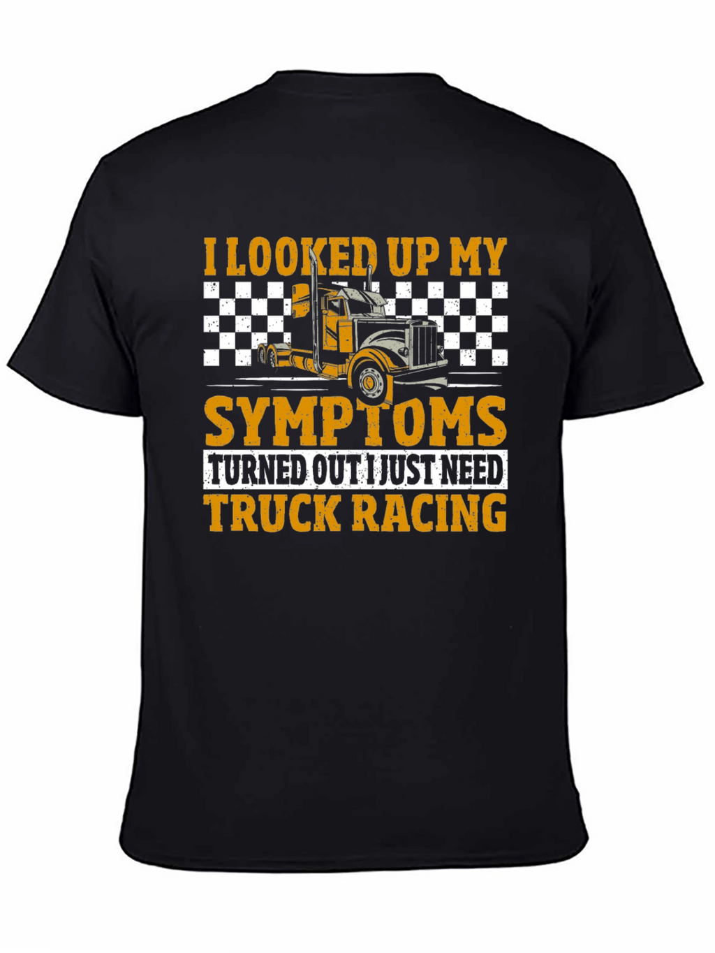 Truck Racing T-Shirt - Symptom Relief Funny Tee