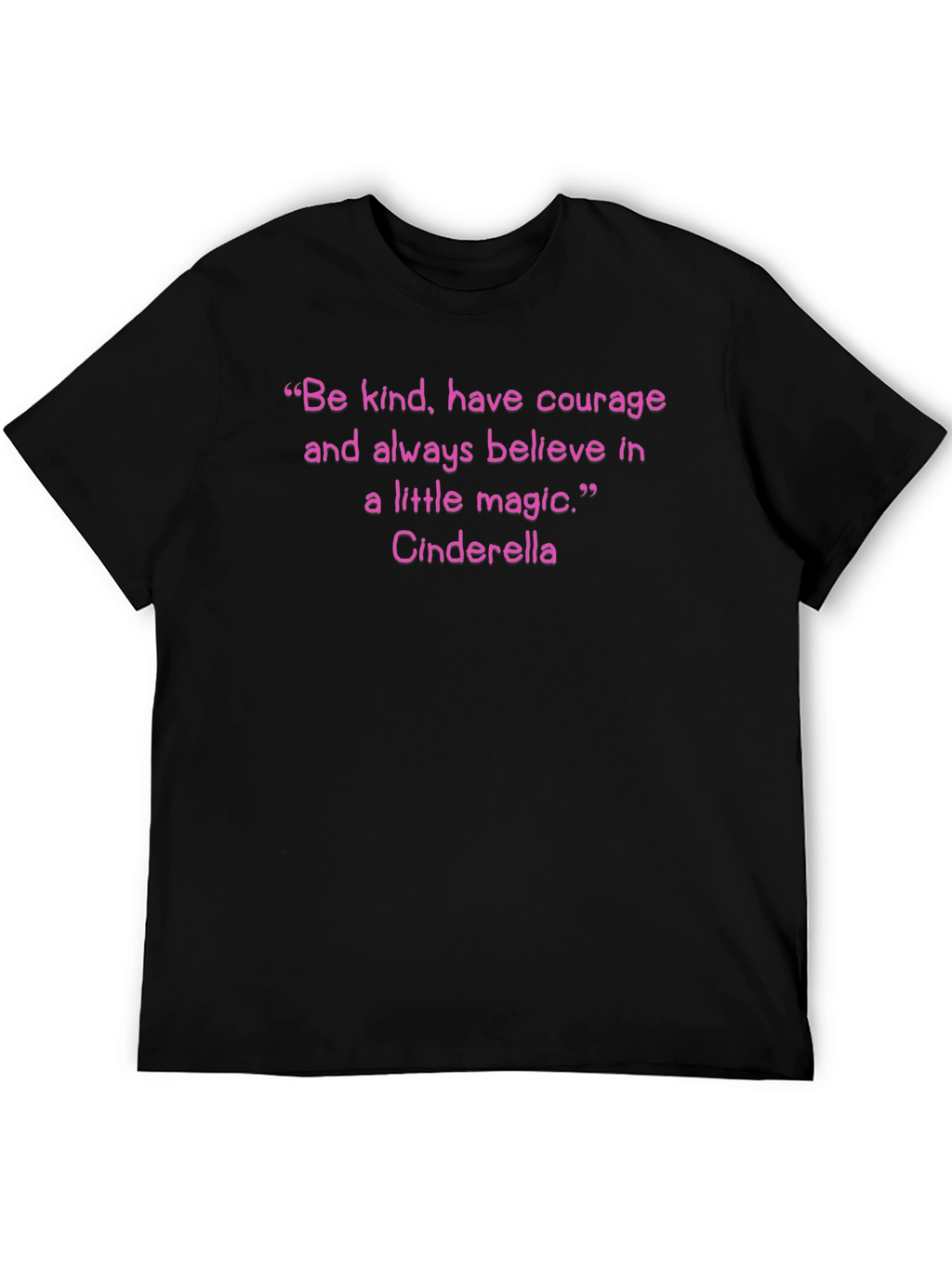 Cinderella Quote T-Shirt: Be Kind Have Courage