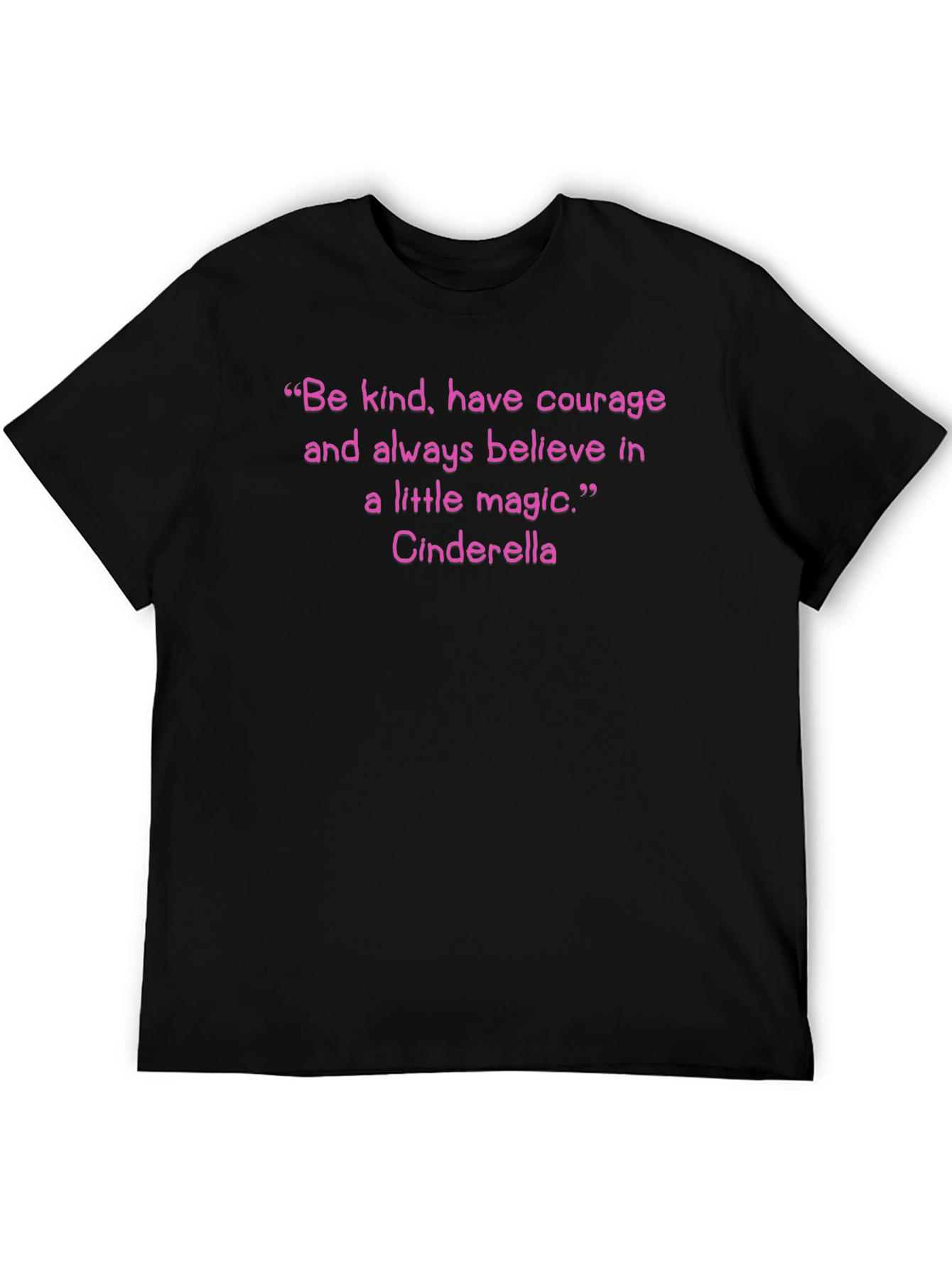 Cinderella Quote T-Shirt: Be Kind Have Courage
