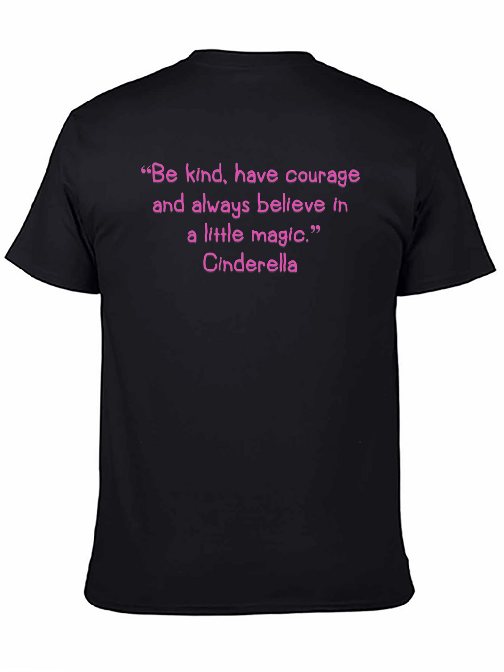 Cinderella Quote T-Shirt: Be Kind Have Courage