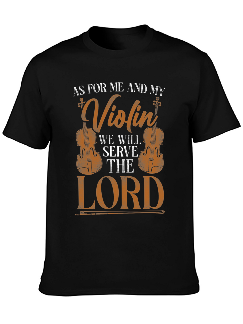 Violin & Faith T-Shirt: Serve the Lord
