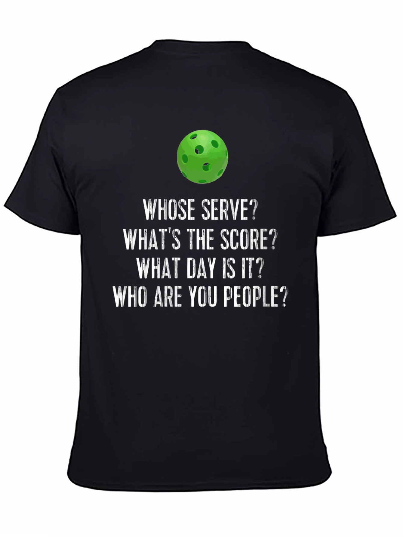 Funny Pickleball T-Shirt - Whose Serve? Whats The Score?
