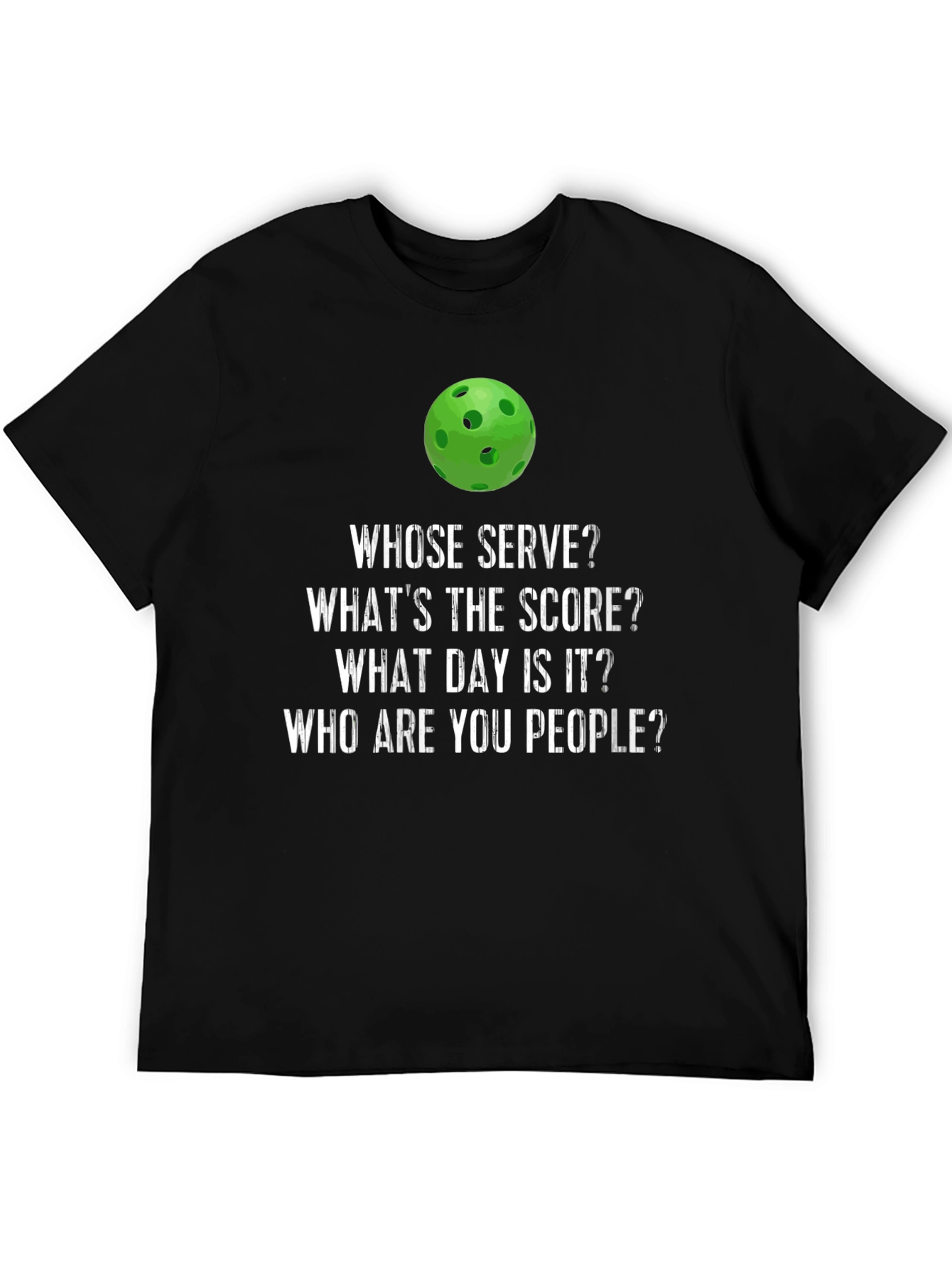 Funny Pickleball T-Shirt - Whose Serve? Whats The Score?