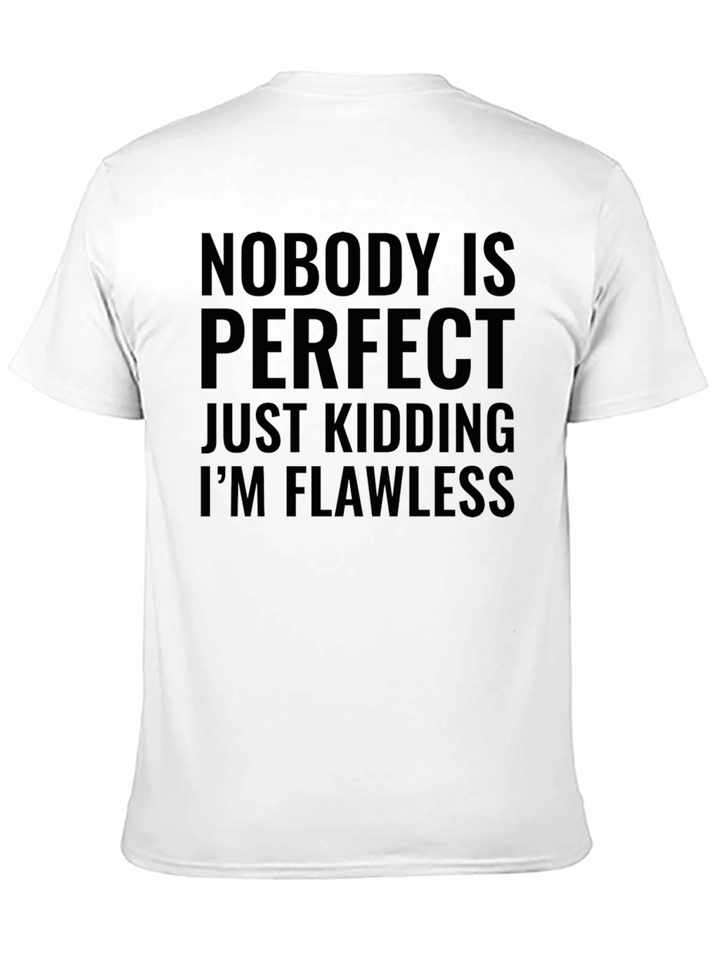 Humorous Graphic Tee - Nobodys Perfect Im Flawless