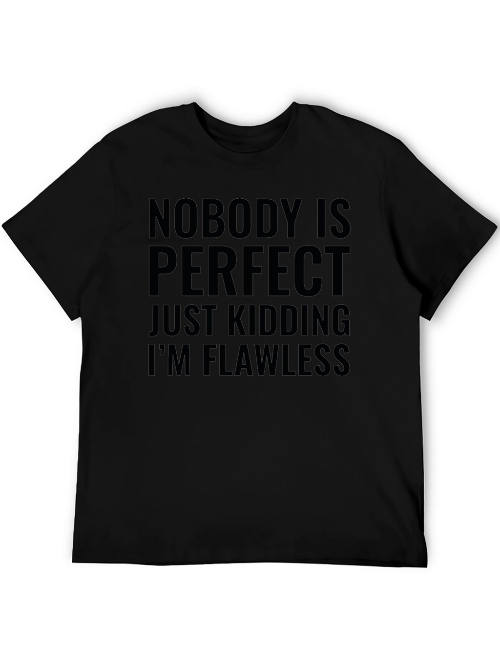 Humorous Graphic Tee - Nobodys Perfect Im Flawless
