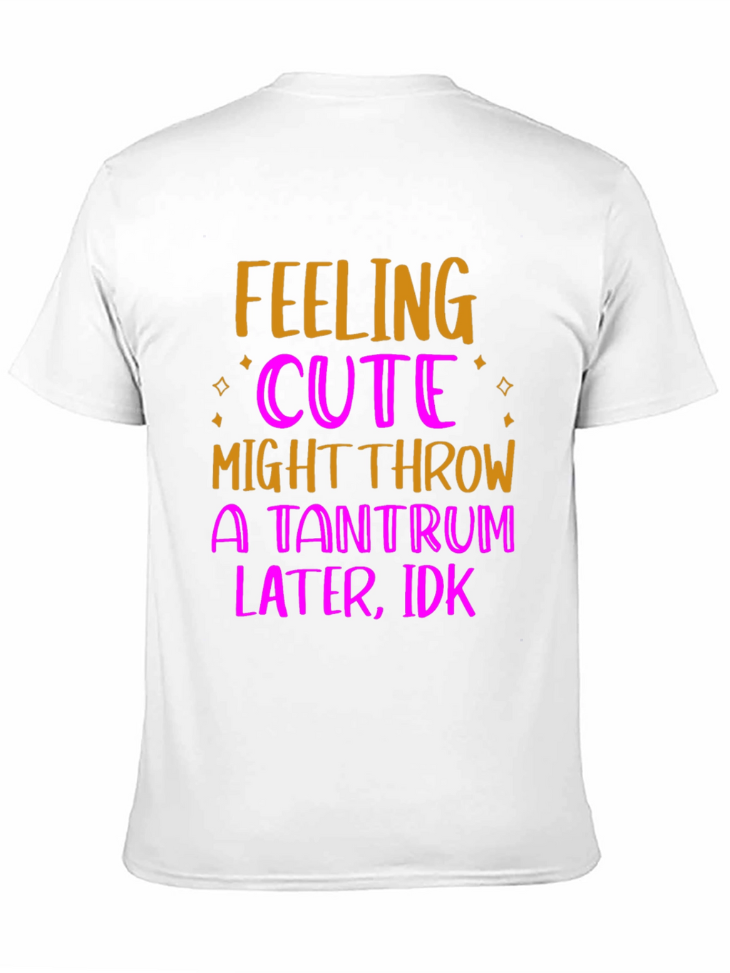 Feeling Cute Tantrum T-Shirt