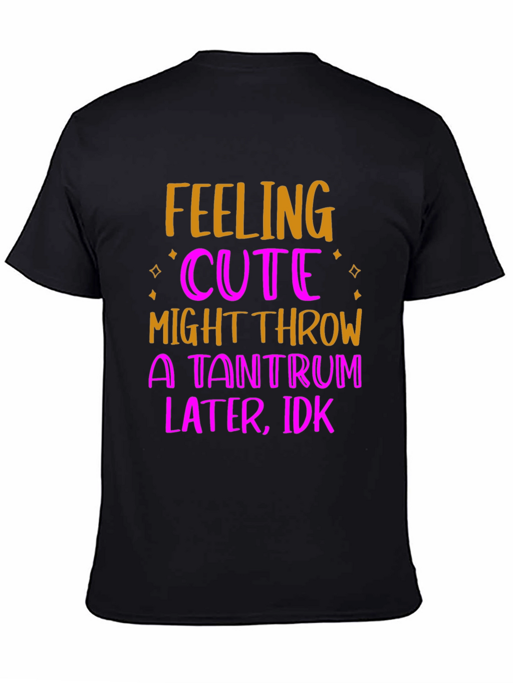 Feeling Cute Tantrum T-Shirt
