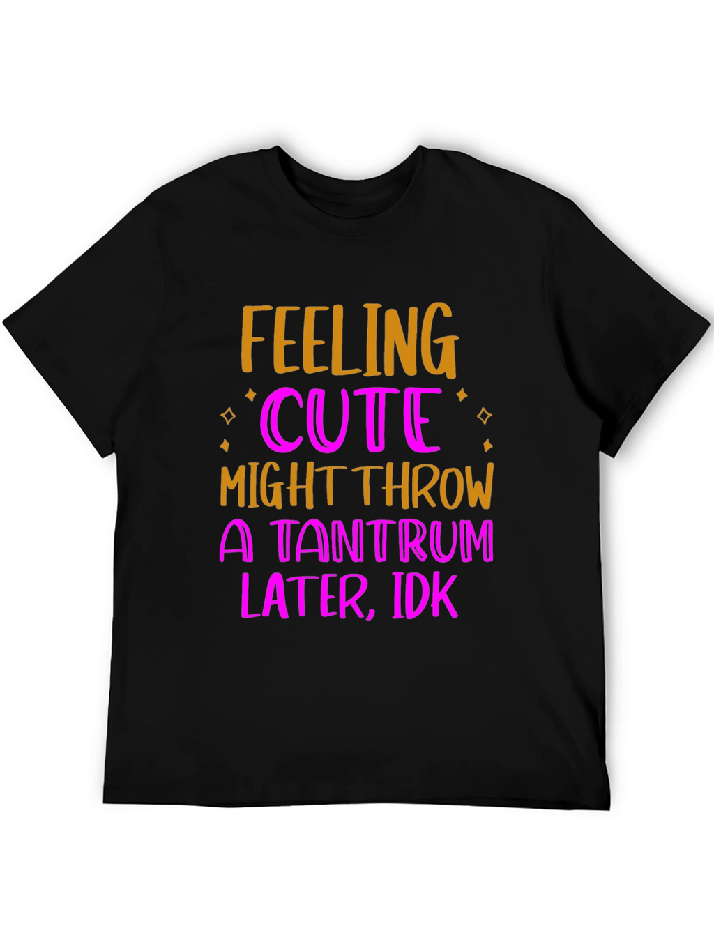 Feeling Cute Tantrum T-Shirt