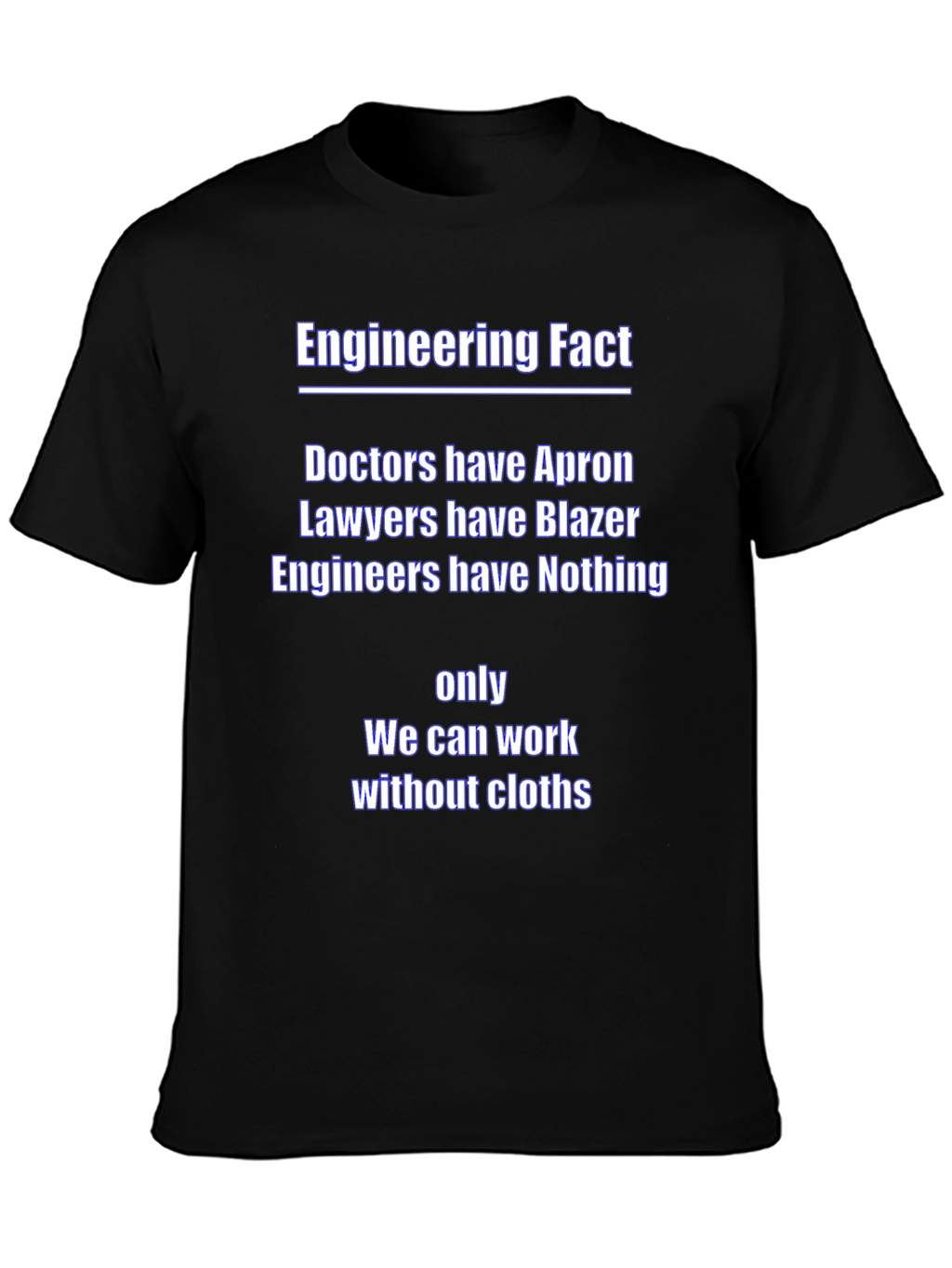 Funny Engineer T-Shirt - Doctors Lawyers Engineers