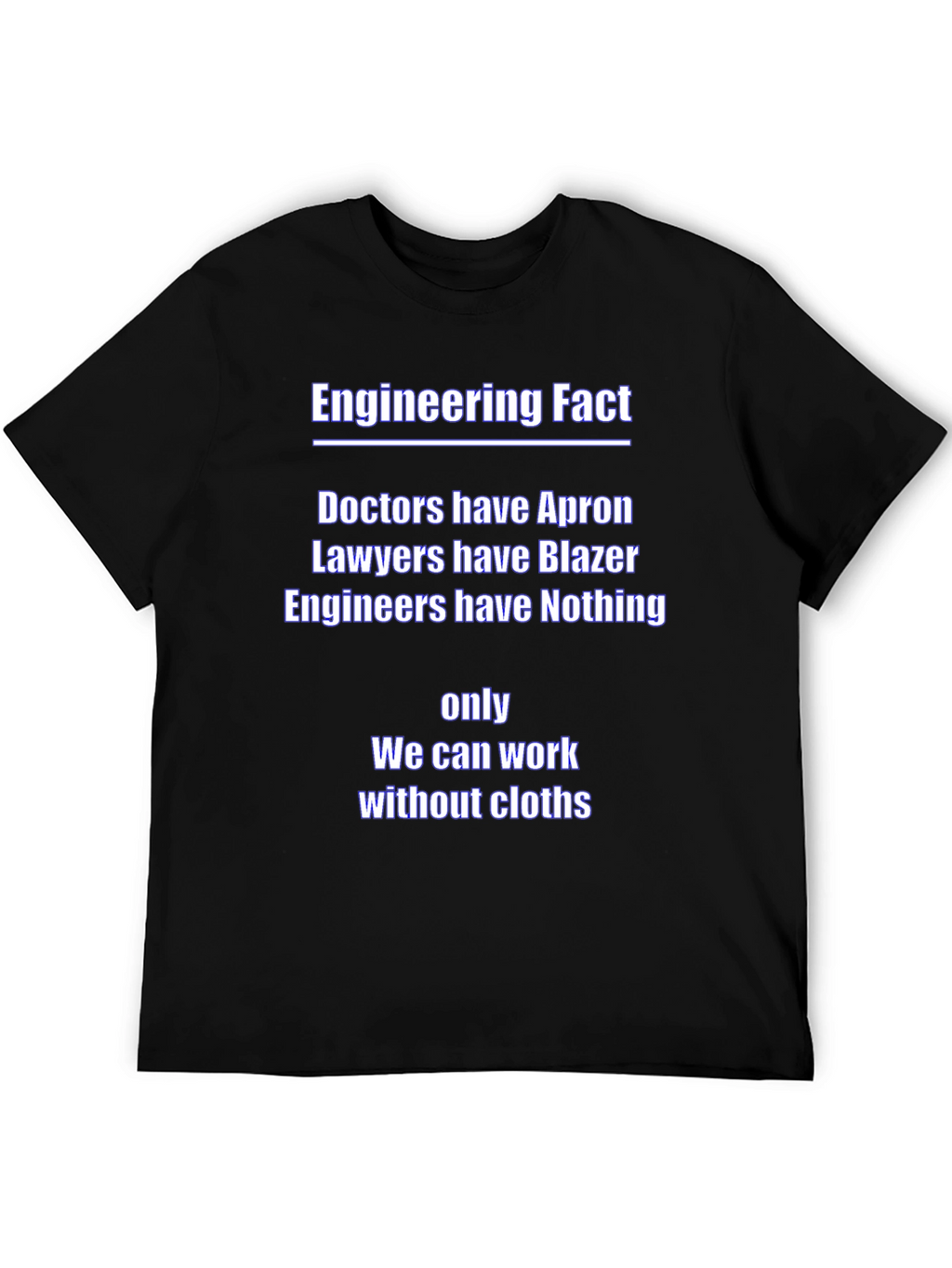 Funny Engineer T-Shirt - Doctors Lawyers Engineers
