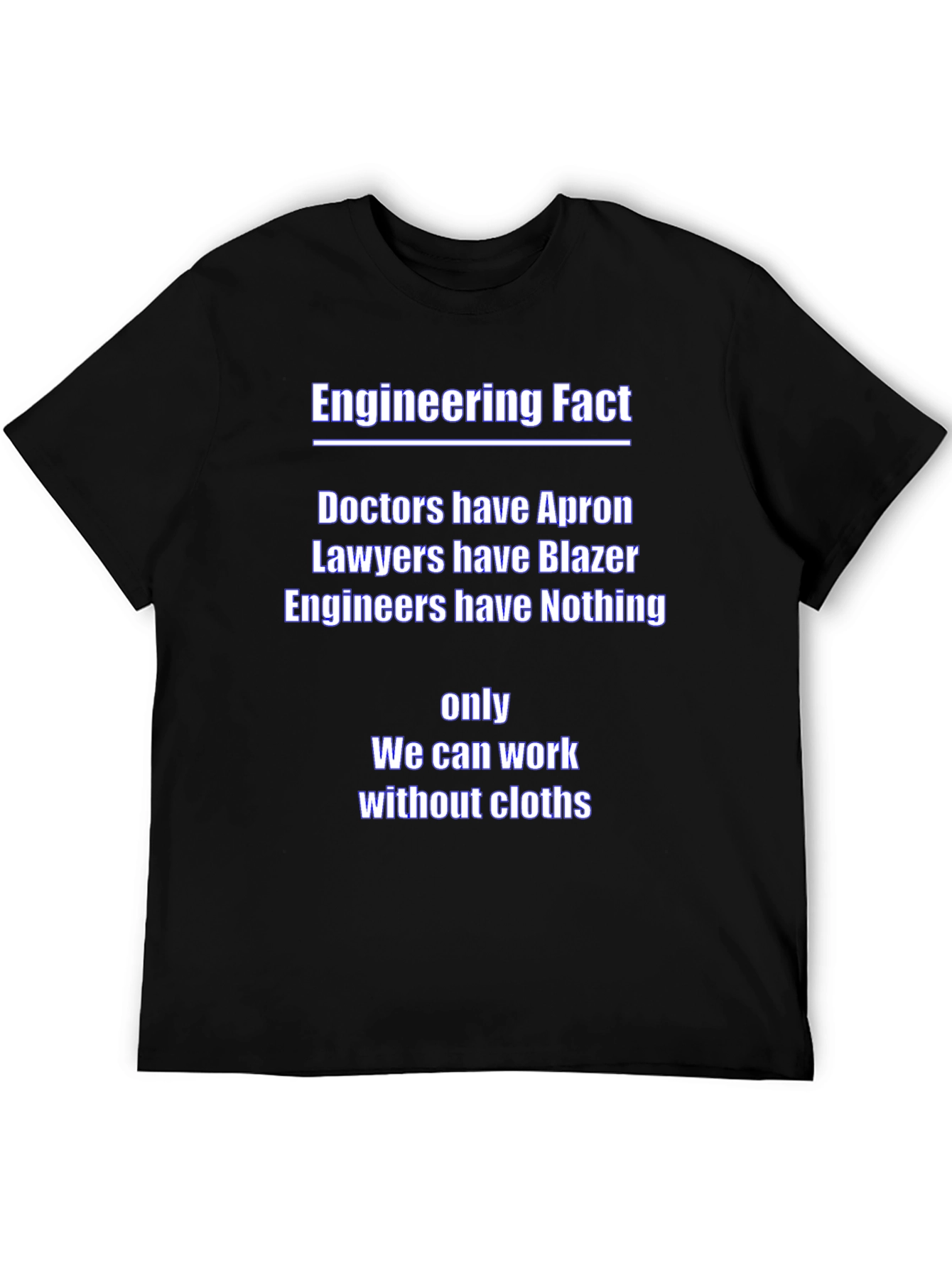 Funny Engineer T-Shirt - Doctors Lawyers Engineers