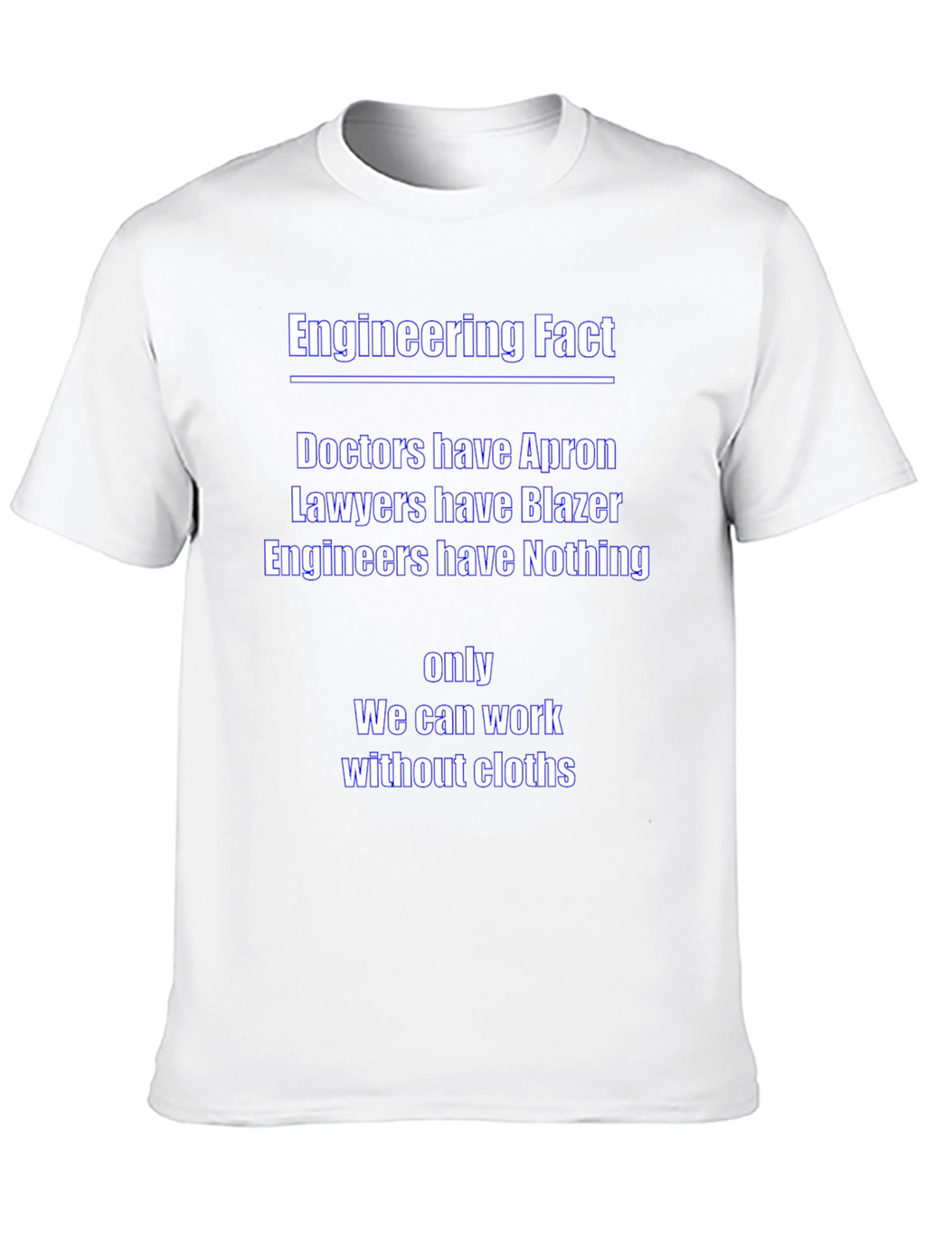 Funny Engineer T-Shirt - Doctors Lawyers Engineers