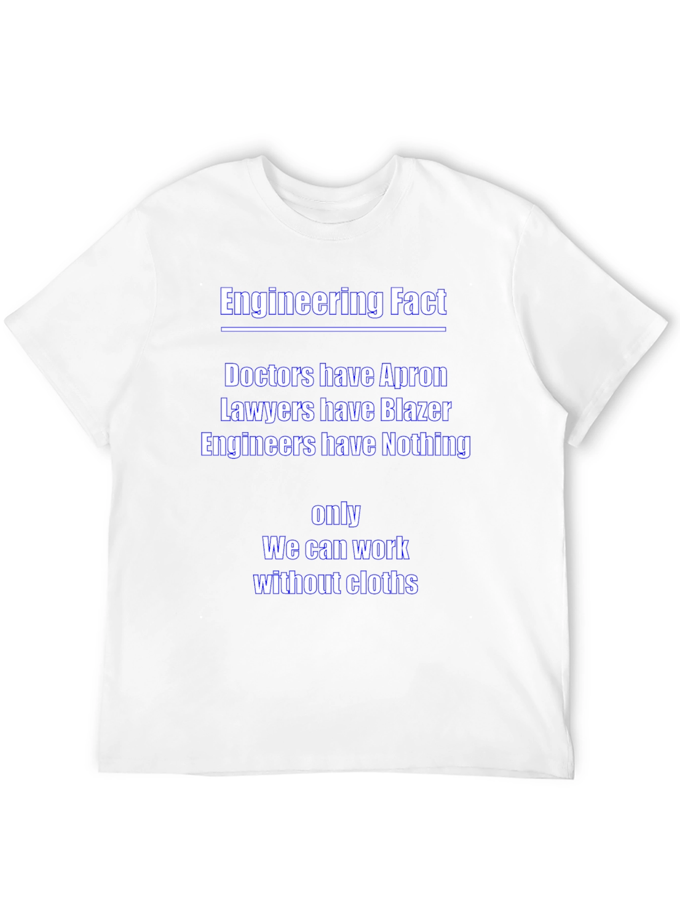 Funny Engineer T-Shirt - Doctors Lawyers Engineers