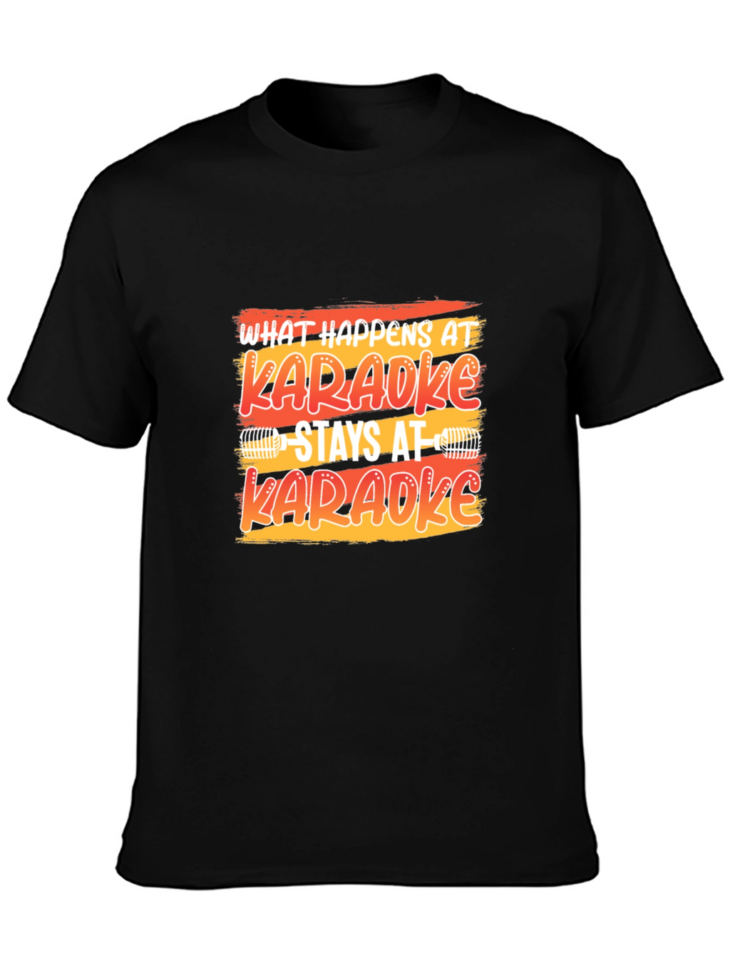 Karaoke T-Shirt: What Happens At Karaoke Stays At Karaoke