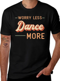 Worry Less Dance More Graphic Tee