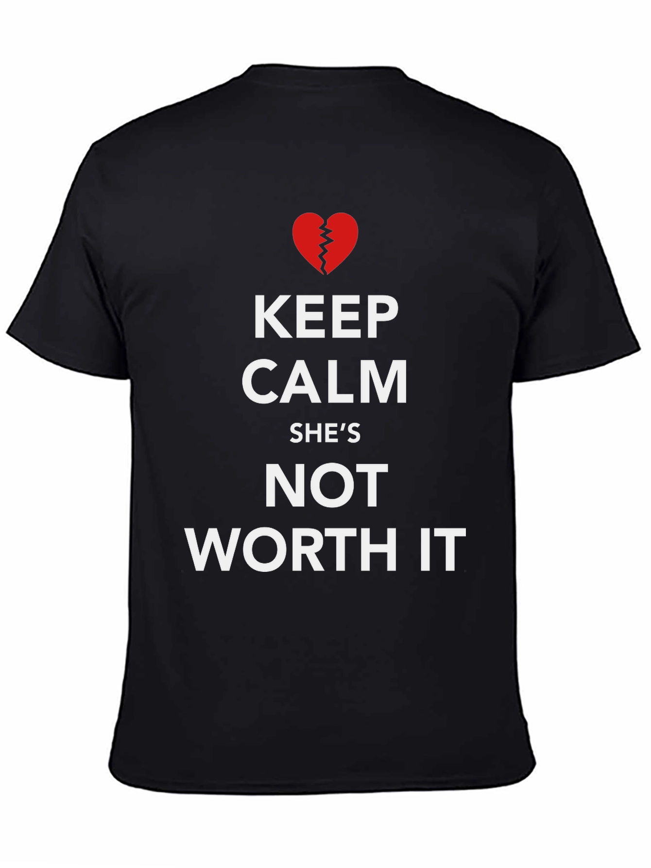 Keep Calm Shes Not Worth It T-Shirt