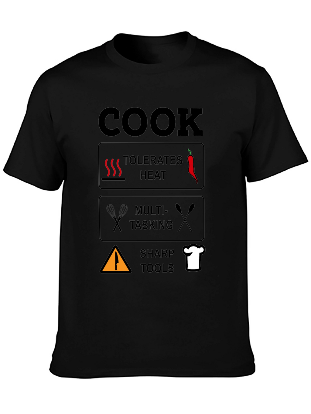 Cook T-Shirt: Tolerates Heat Multi-Tasking Sharp Tools