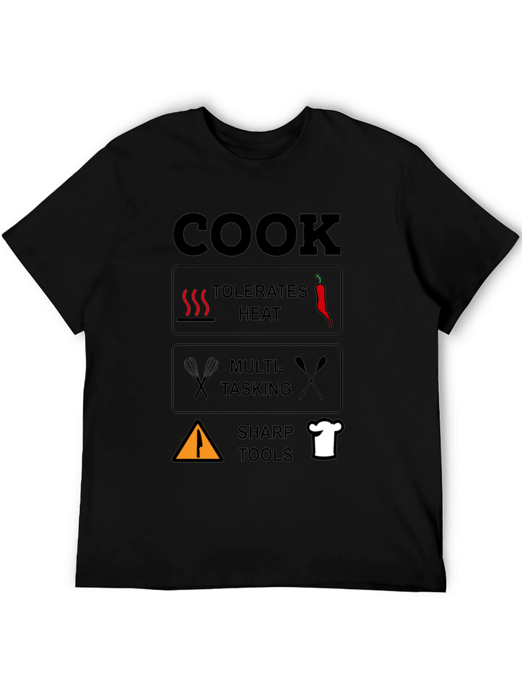 Cook T-Shirt: Tolerates Heat Multi-Tasking Sharp Tools