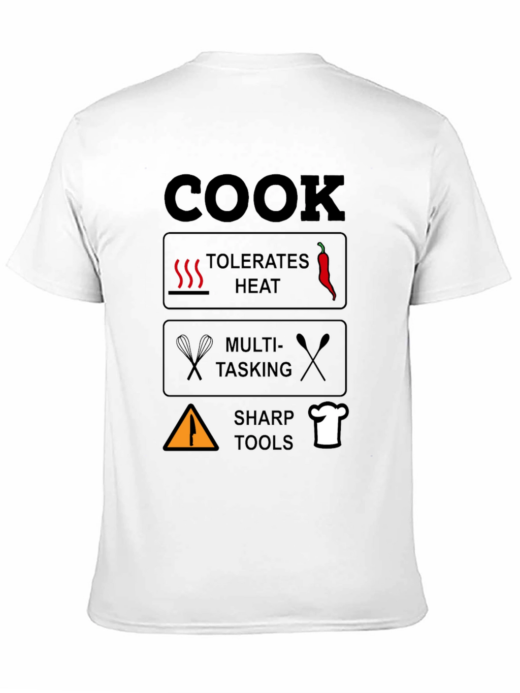 Cook T-Shirt: Tolerates Heat Multi-Tasking Sharp Tools
