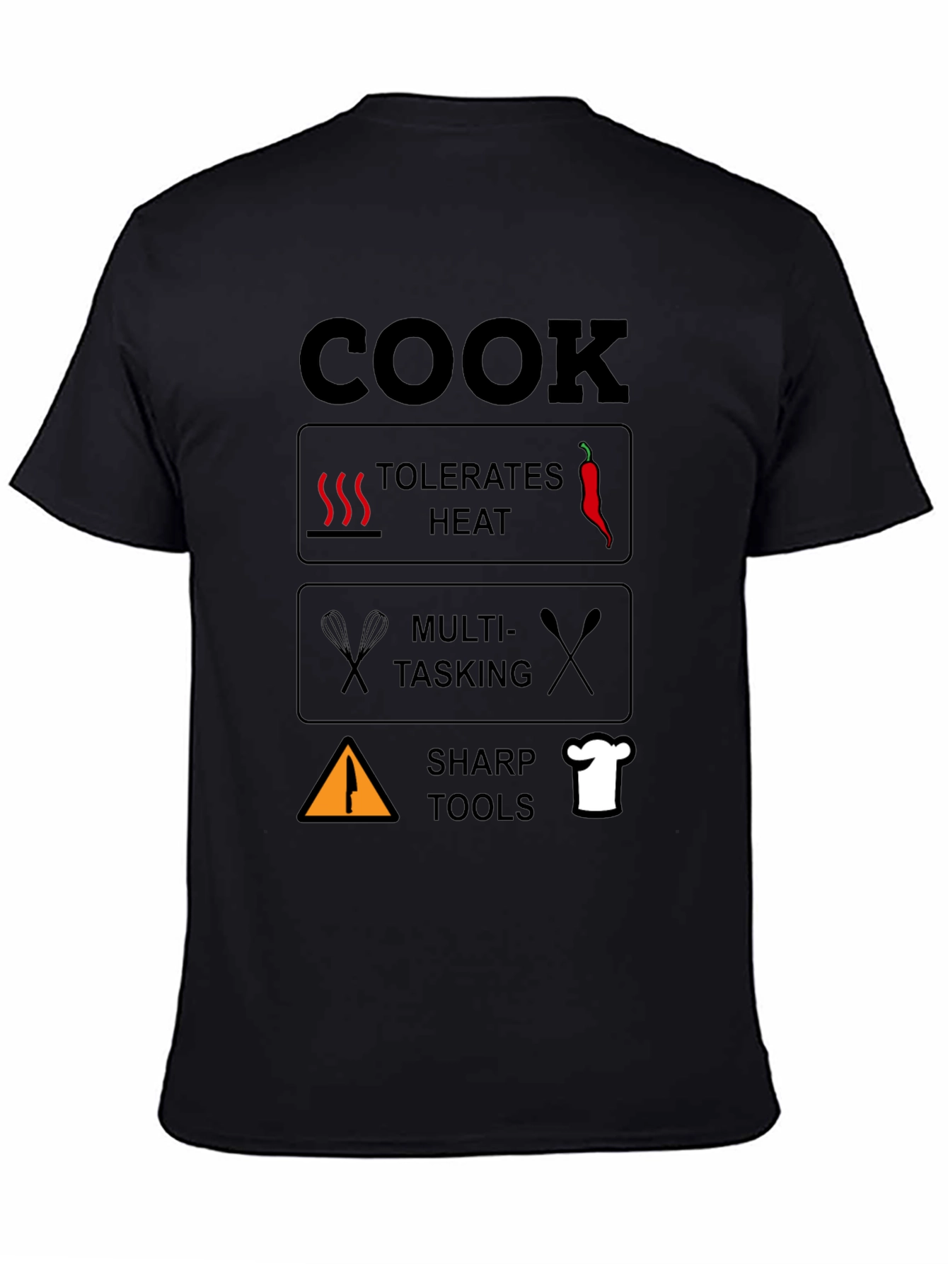 Cook T-Shirt: Tolerates Heat Multi-Tasking Sharp Tools