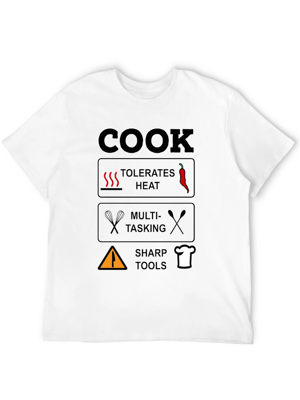 Cook T-Shirt: Tolerates Heat Multi-Tasking Sharp Tools