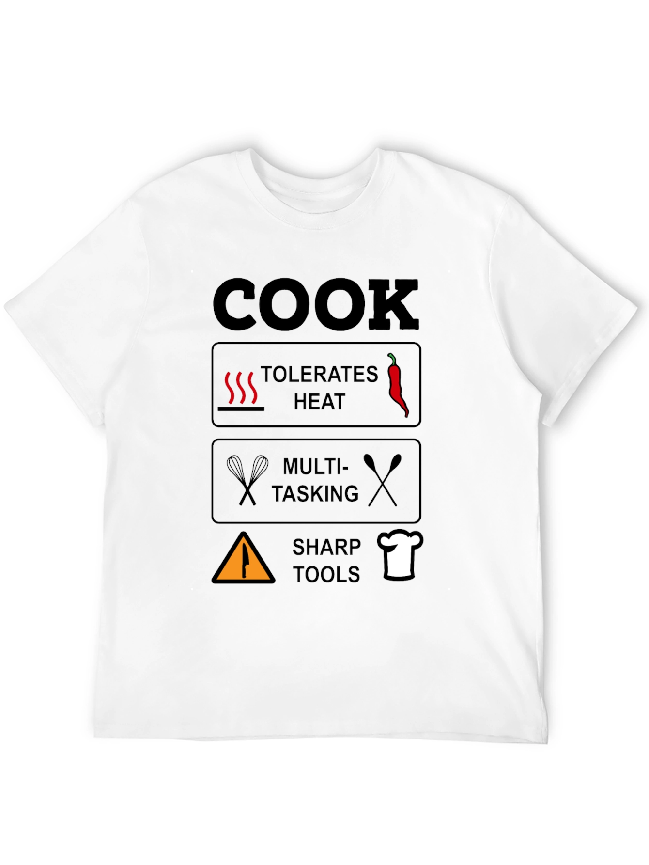 Cook T-Shirt: Tolerates Heat Multi-Tasking Sharp Tools
