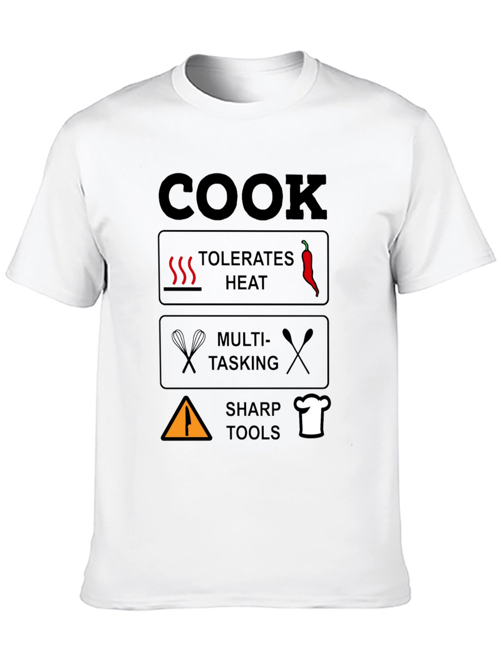 Cook T-Shirt: Tolerates Heat Multi-Tasking Sharp Tools