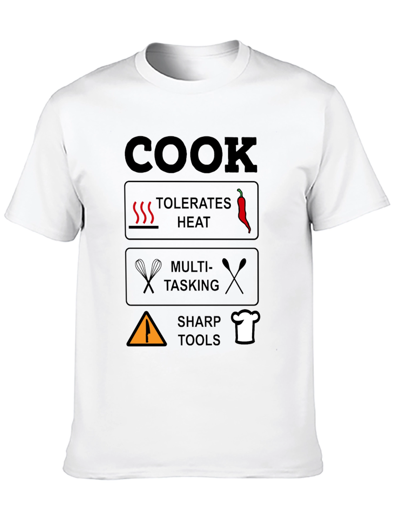 Cook T-Shirt: Tolerates Heat Multi-Tasking Sharp Tools