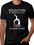 Education is Important Yoga T-Shirt