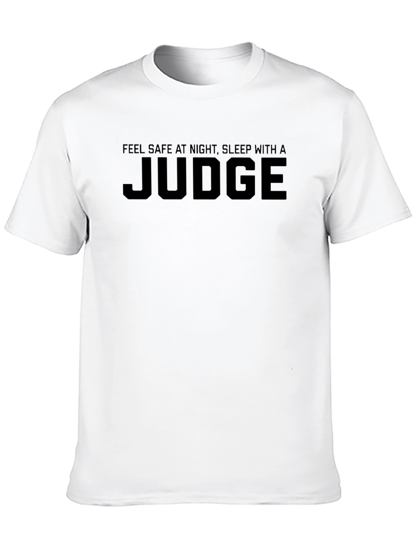 Feel Safe Sleep With a Judge T-Shirt
