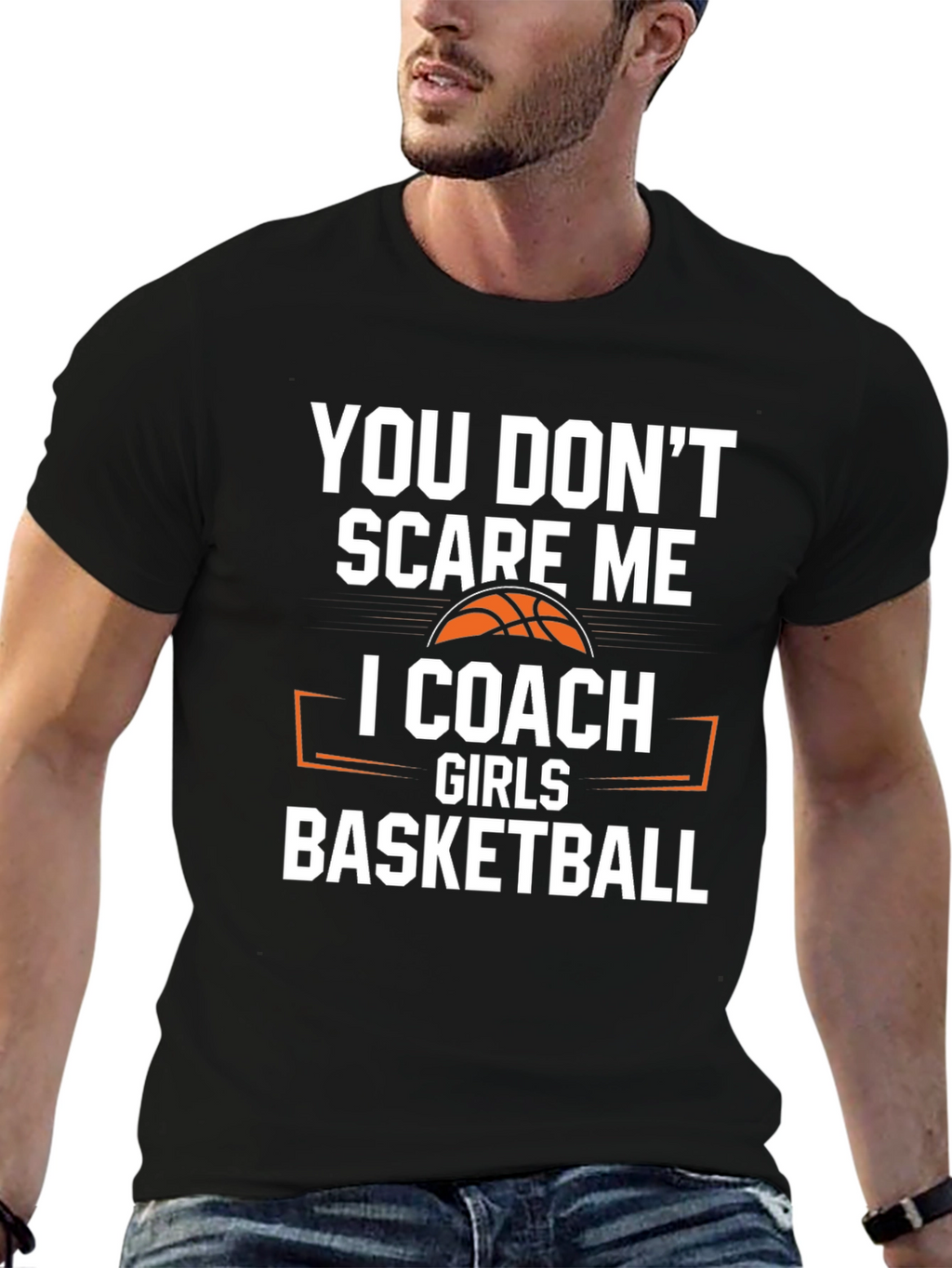 You Dont Scare Me I Coach Girls Basketball T-Shirt