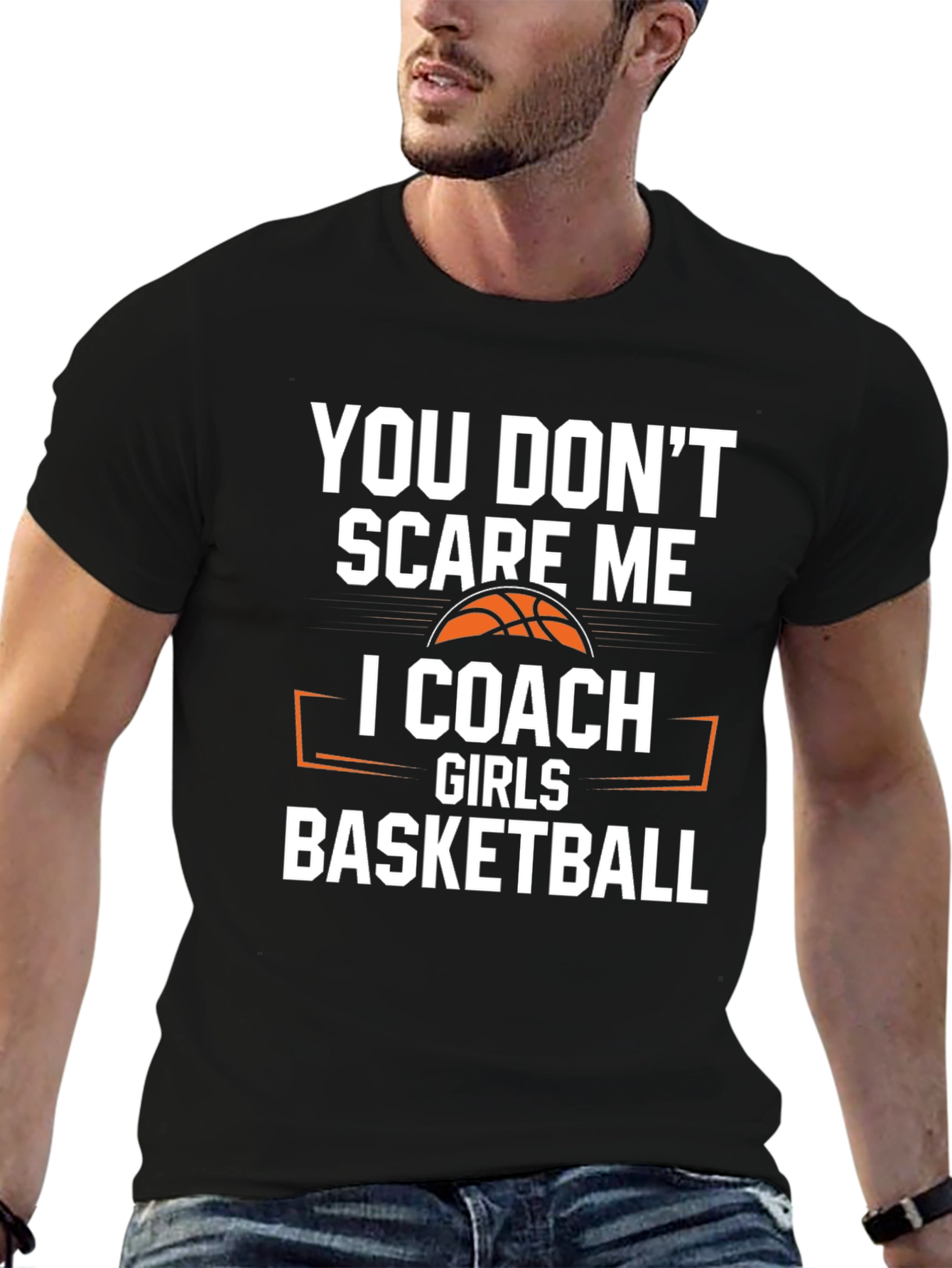 You Dont Scare Me I Coach Girls Basketball T-Shirt