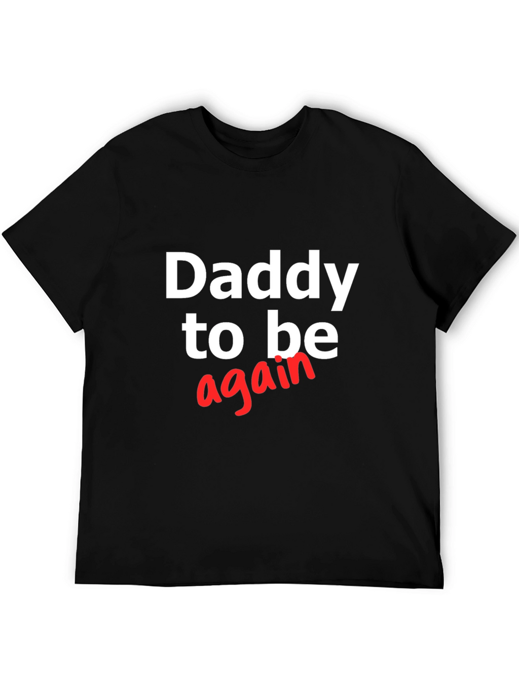 Daddy To Be Again T-Shirt - Expecting Dad Tee