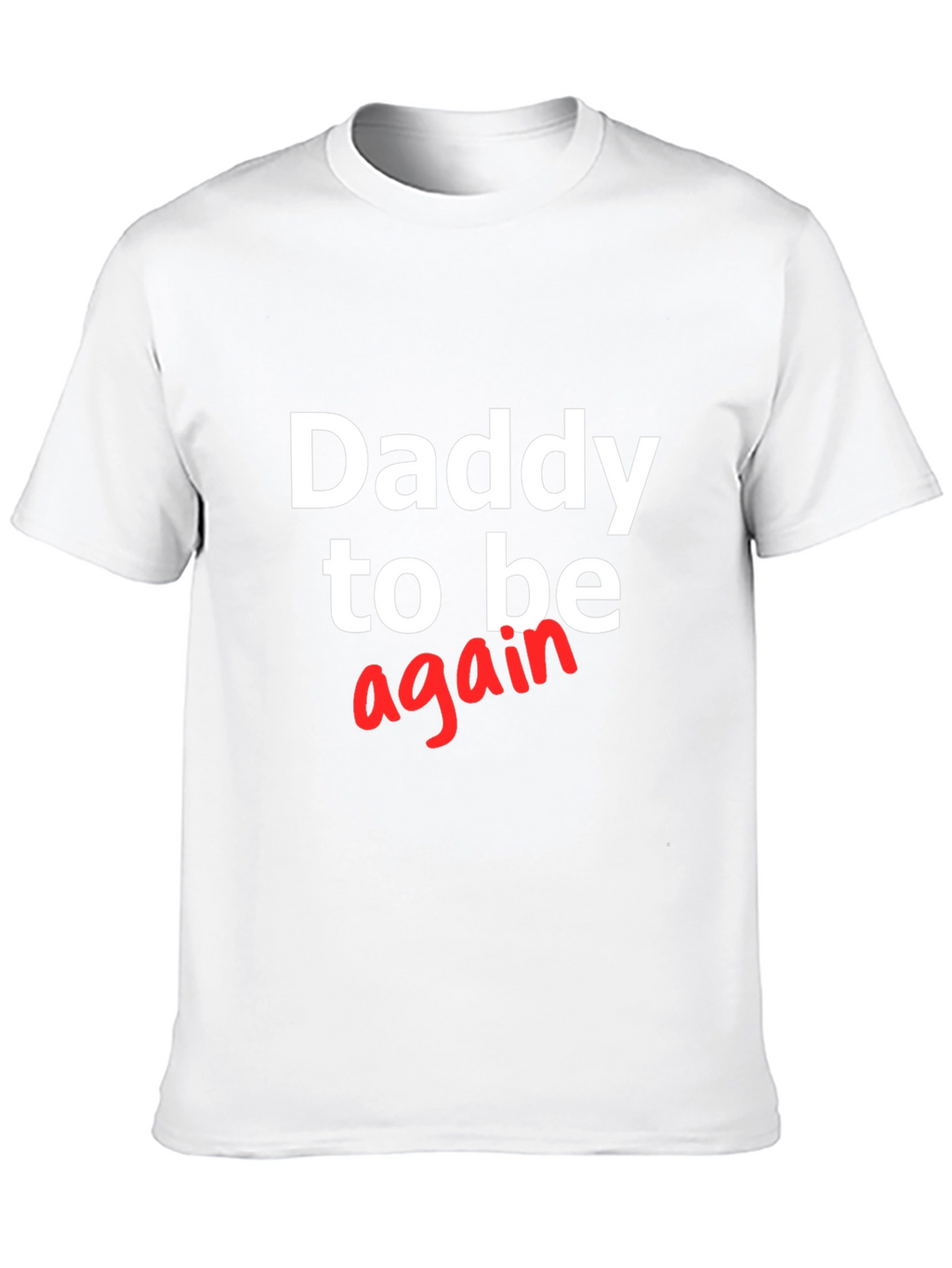 Daddy To Be Again T-Shirt - Expecting Dad Tee