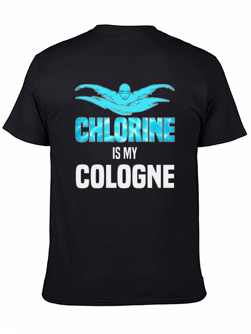 Chlorine is My Cologne Swimmer Black T-Shirt