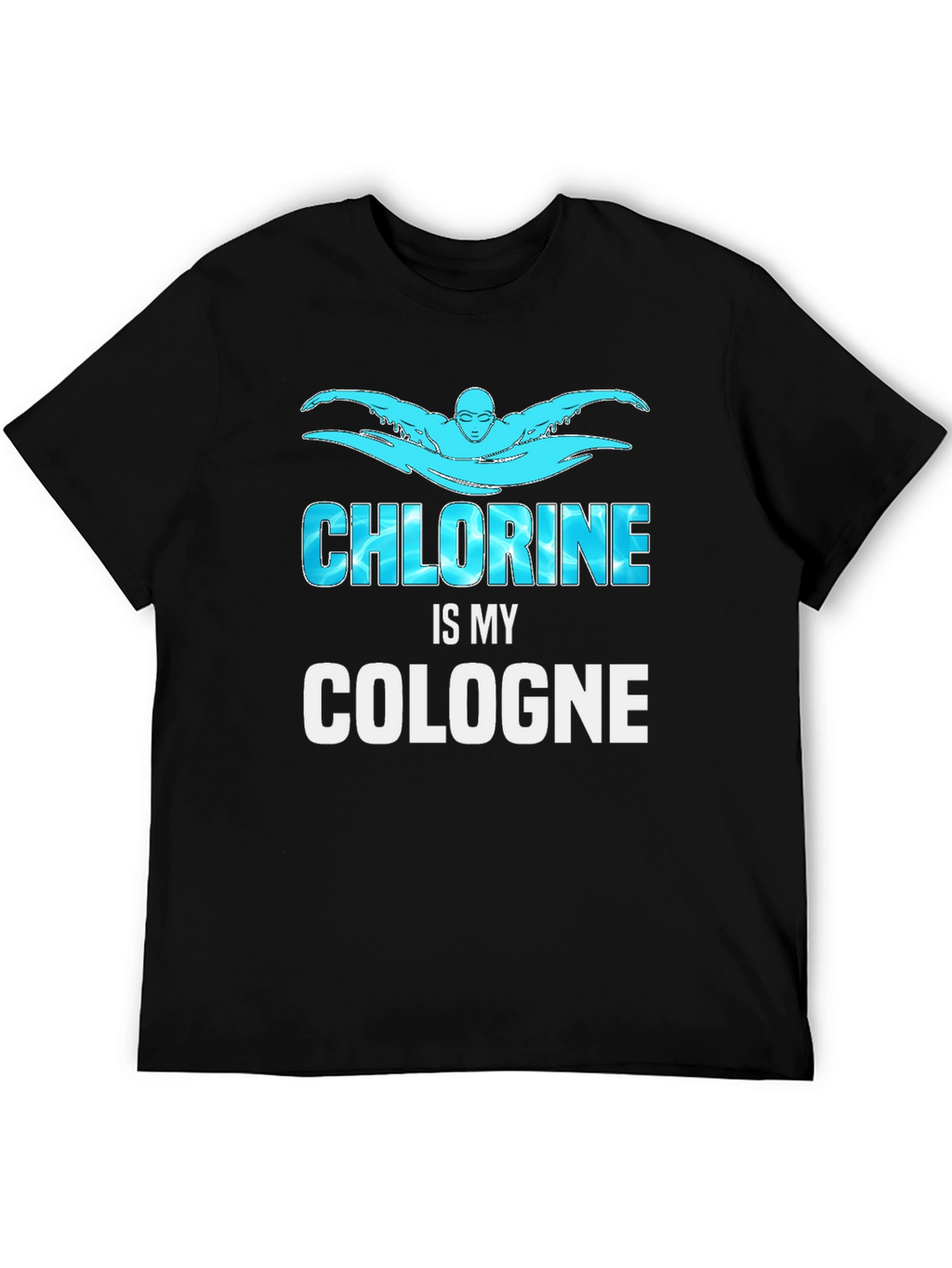 Chlorine is My Cologne Swimmer Black T-Shirt
