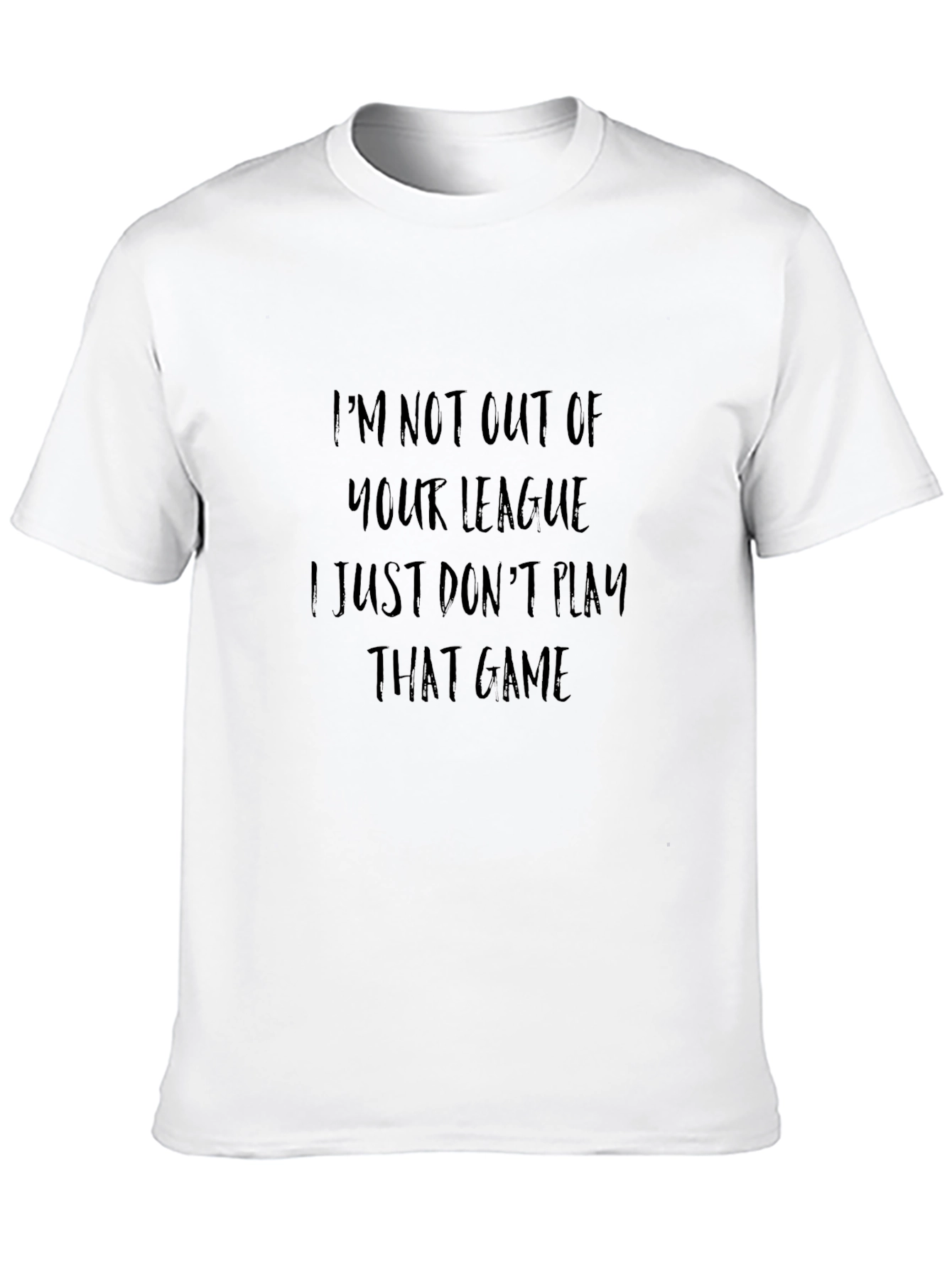 Im Not Out of Your League Graphic Tee
