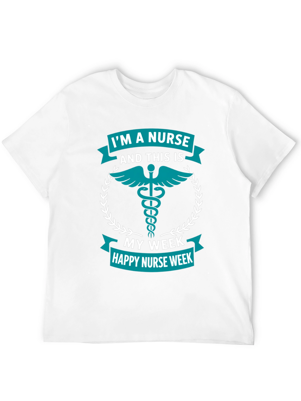 Im A Nurse Week T-Shirt - Medical Appreciation Tee