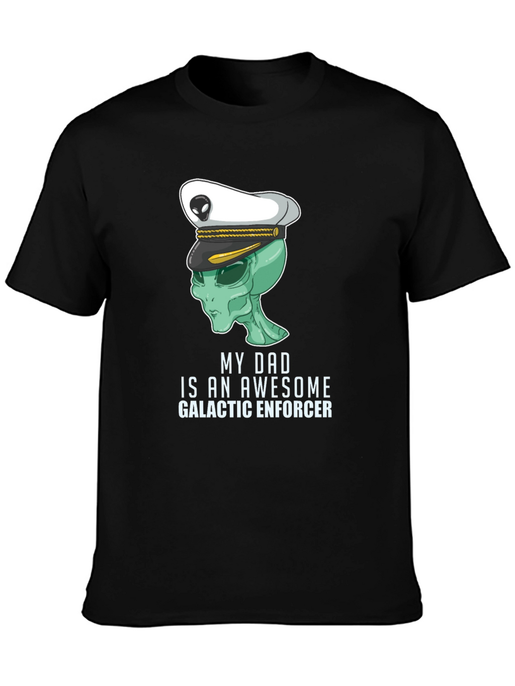 Awesome Dad Alien Galactic Enforcer T-Shirt