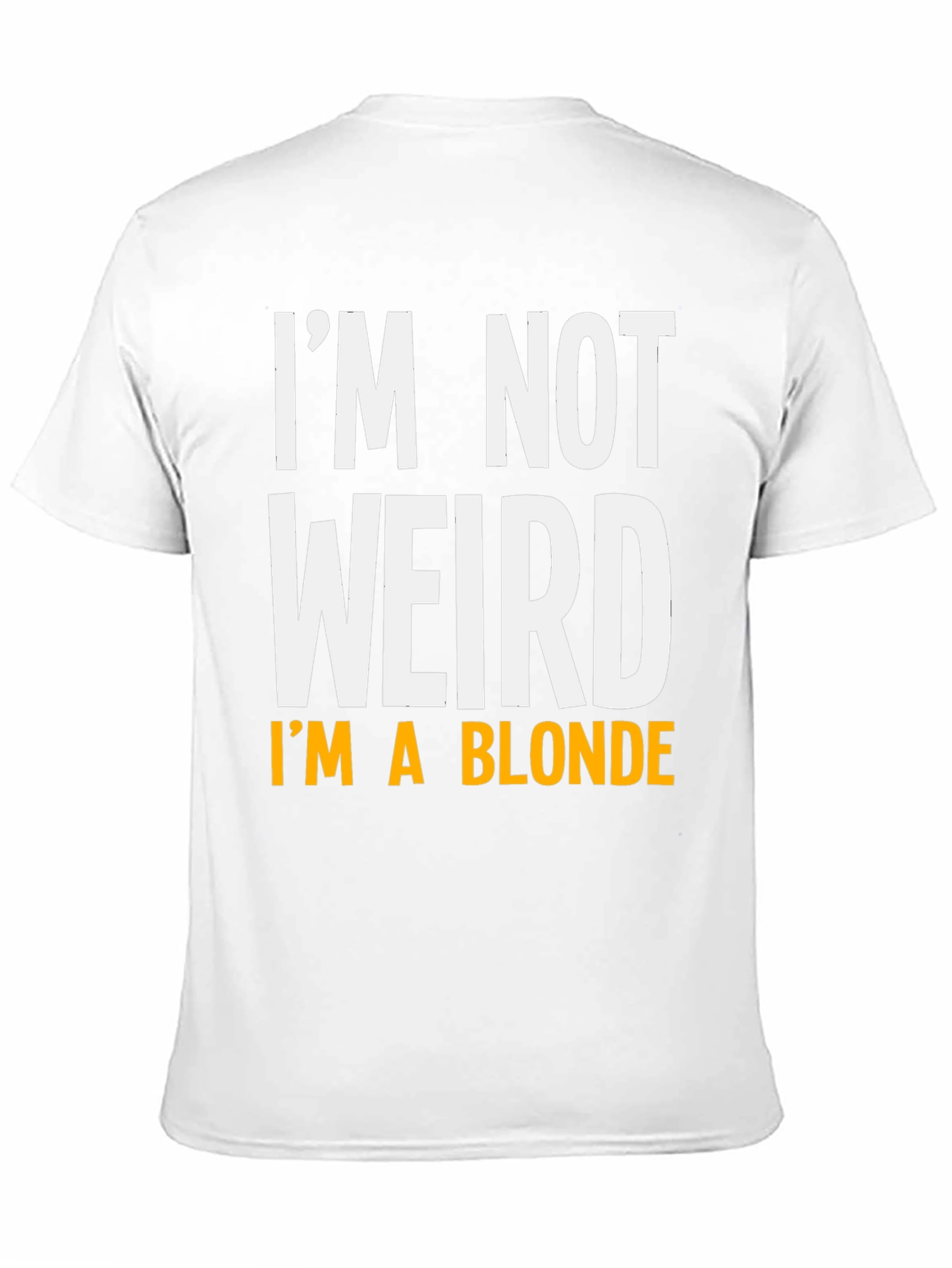 Funny Im Not Weird Im A Blonde Graphic T-Shirt