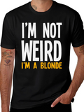 Funny Im Not Weird Im A Blonde Graphic T-Shirt