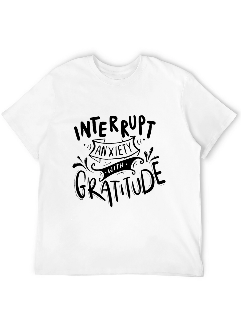 Interrupt Anxiety Gratitude Black T-Shirt