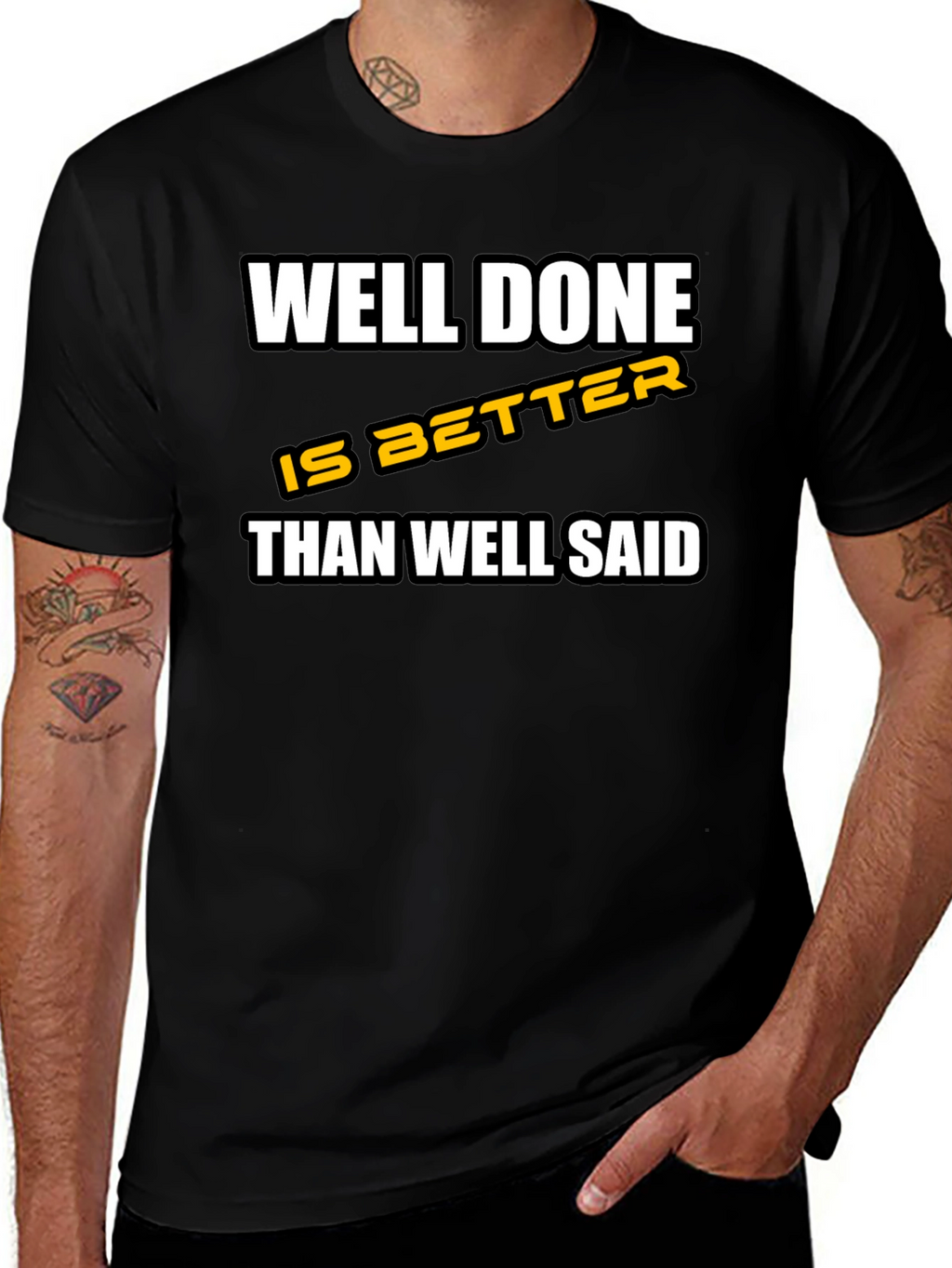 Well Done is Better Than Well Said T-Shirt